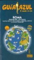 Roma y ciudad del vaticano - guia azul (Guias Azules)
