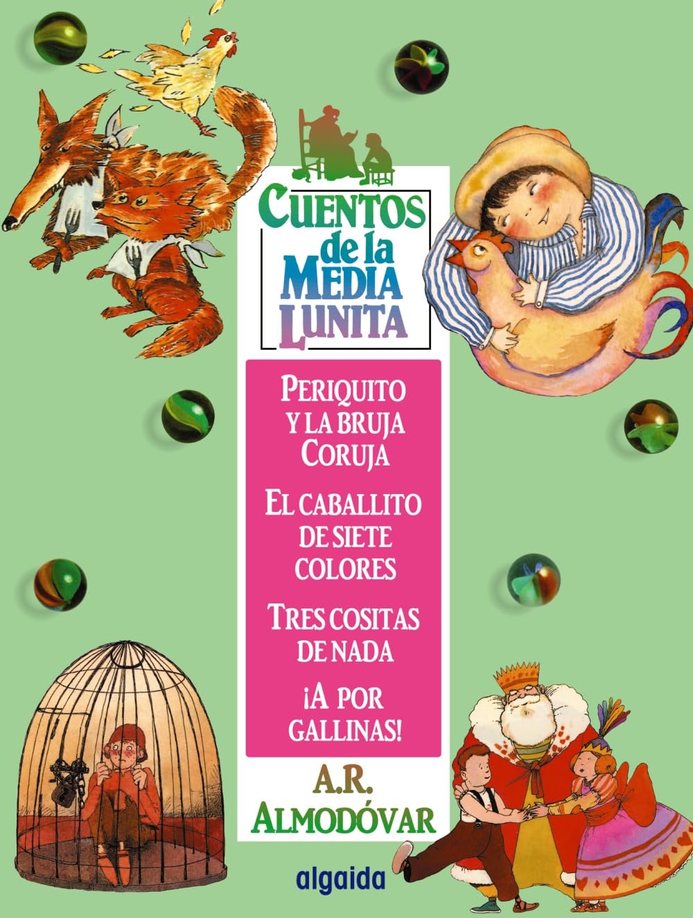 Cuentos de la media lunita 3: Periquito y la bruja Curuja, El caballito de los siete colores, Tres cositas de nada, ¡A por gallinas! (INFANTIL - JUVENIL - CUENTOS DE LA MEDIA LUNITA)