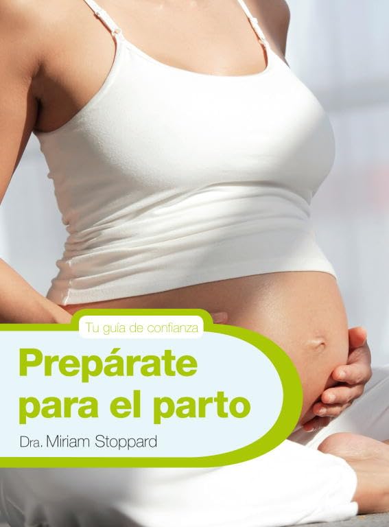 Prepárate para el parto (Embarazo, bebé y crianza)