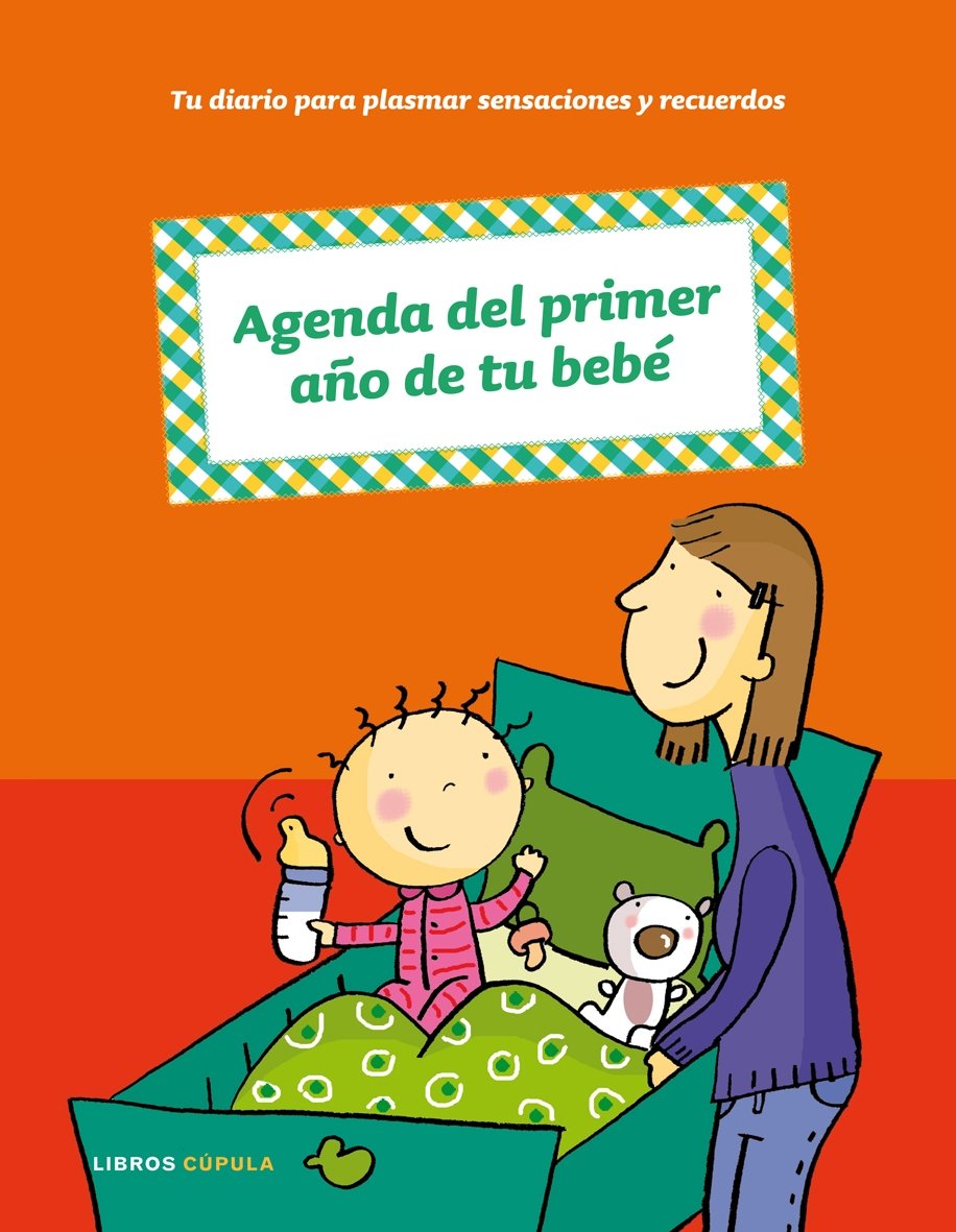 Agenda del primer año de tu bebé: 1 (Padres e hijos)