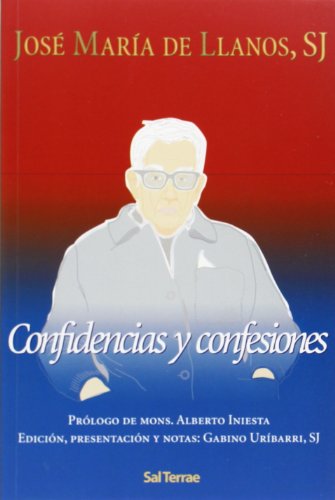 Confidencias y Confesiones. Jose Maria De LLanos, SJ: (Prólogo de mons: 101 (Servidores y Testigos)