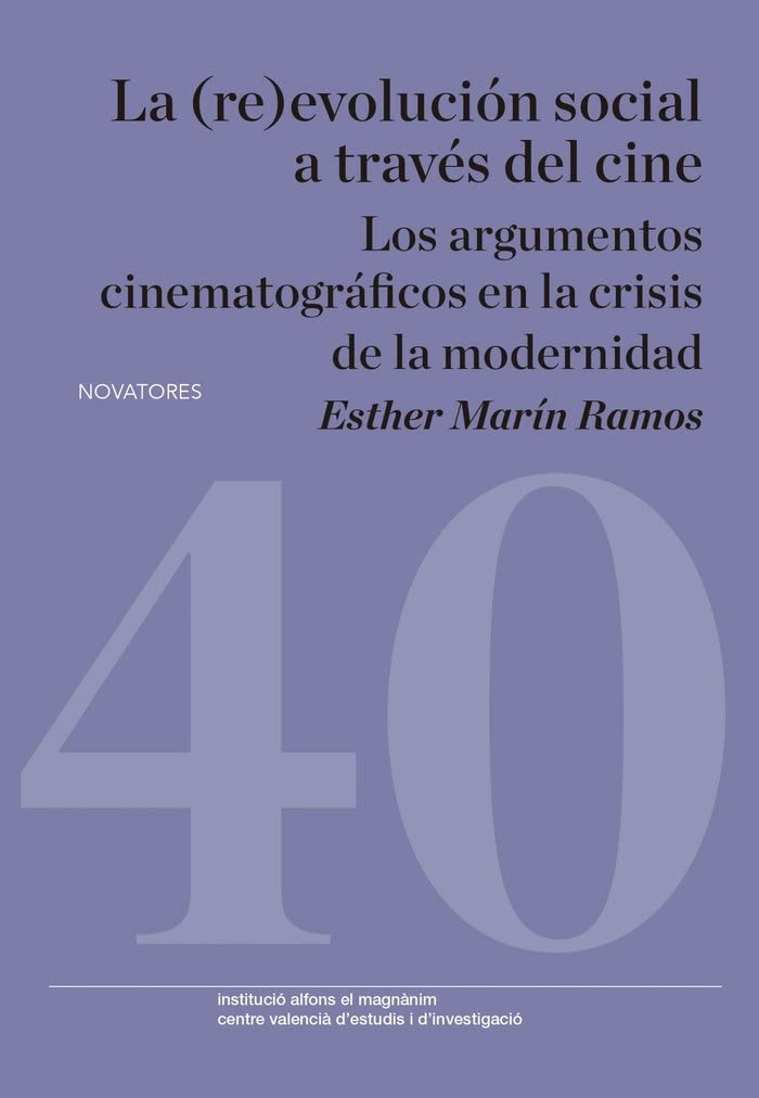 La (re)evolución social a través del cine: Los argumentos cinematográficos en la crisis de la modernidad: 40 (Novatores)