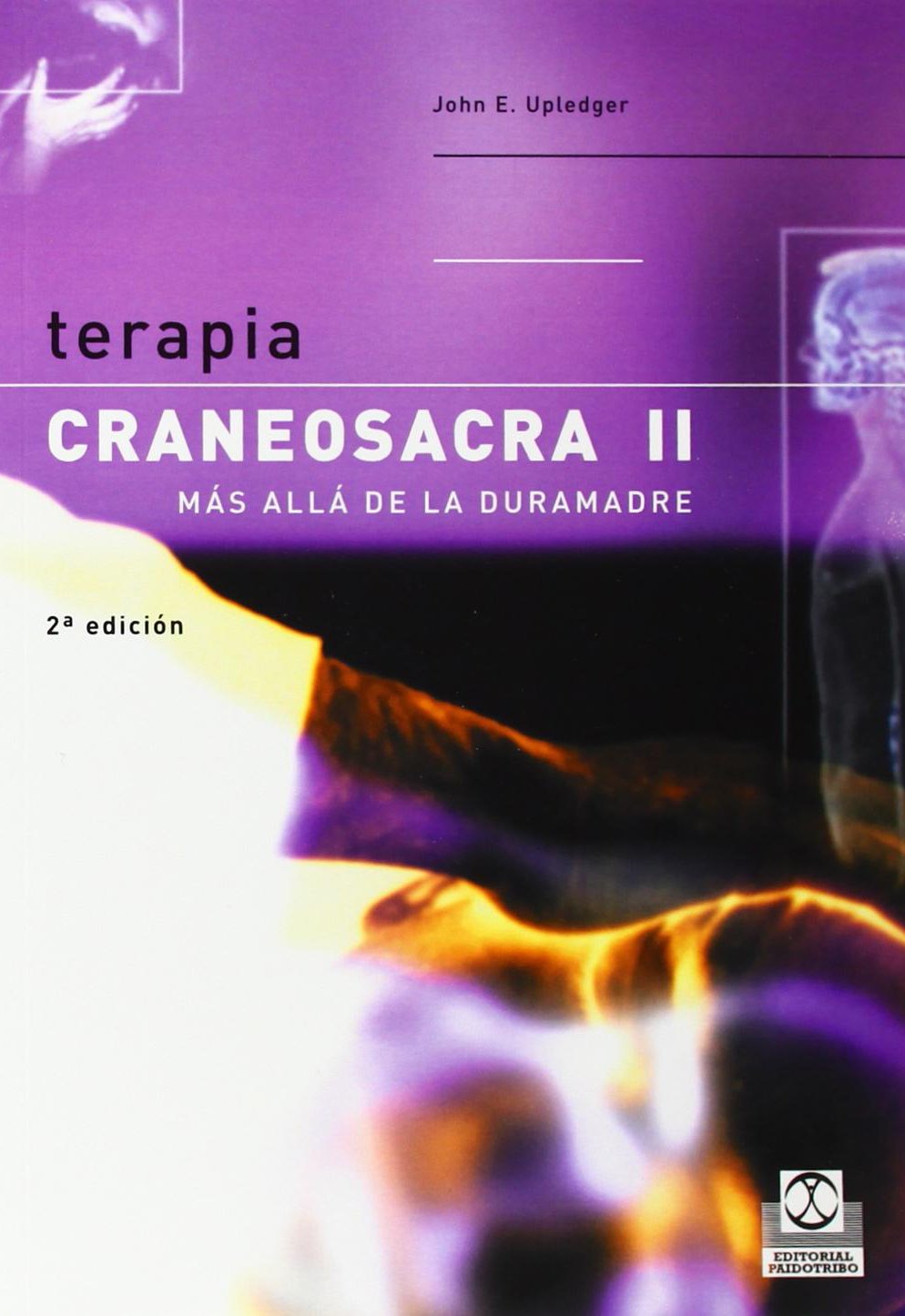 Terapia craneosacra II. Más allá de la duramadre: Mas Alla de la Duramadre: 2 (Medicina)