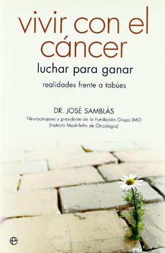 Vivir con el cáncer : luchar para ganar : realidades frente a tabúes