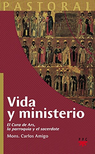Vida Y Ministerio: El Cura de Ars, la parroquia y el sacerdote (SIN COLECCION)