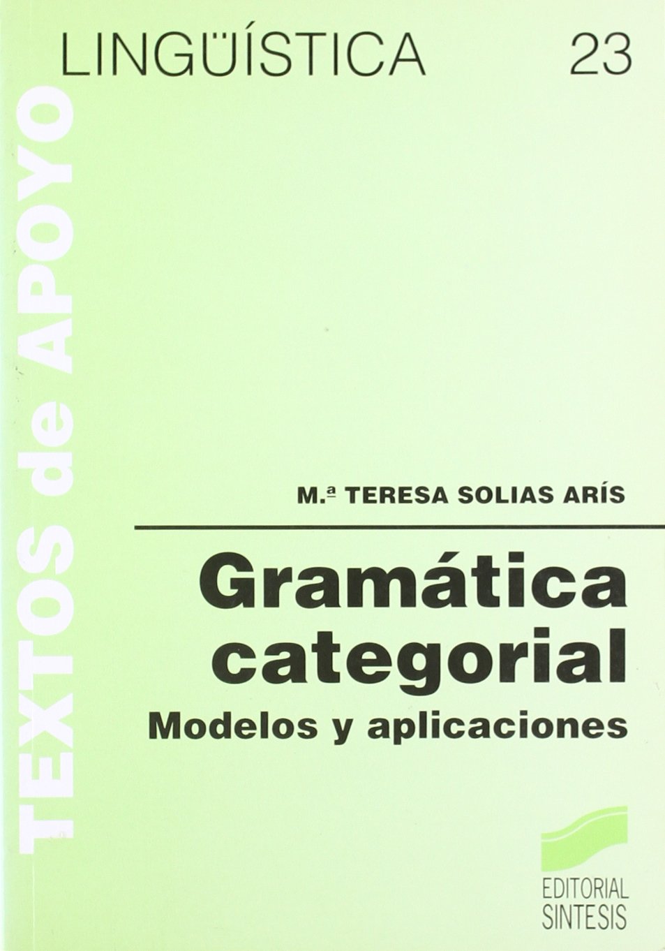 GRAMATICA CATEGORIAL: Modelos y Aplicaciones: 23 (Literatura y Lingüística,Lingüística)