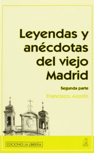 Leyendas y anécdotas del viejo Madrid (Segunda parte) (SIN COLECCION)