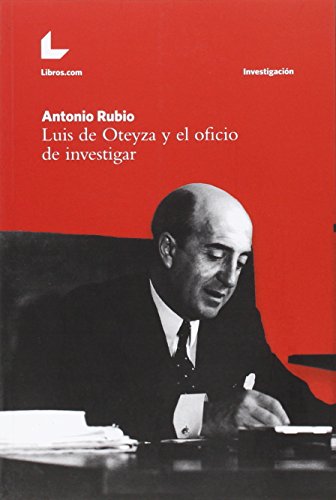 Luis de Oteyza y el oficio de investigar