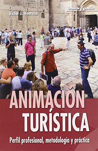 Animación turística: Perfil profesional, metodología y práctica: 49 (Escuela de animación)