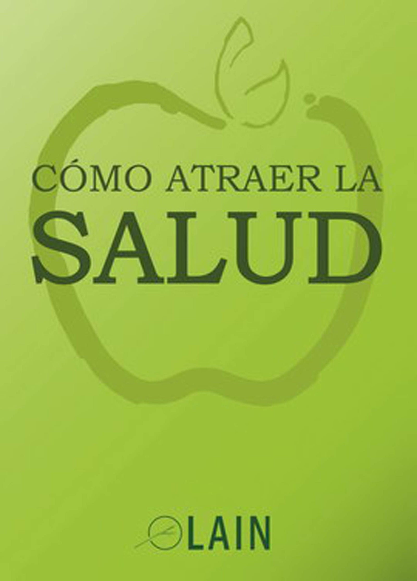 Cómo atraer la salud (SIN COLECCION)