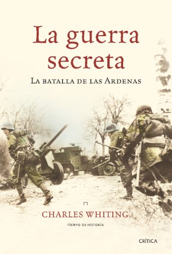 La guerra secreta: La batalla de las Ardenas: 1 (Tiempo de Historia)