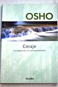 CORAJE-ALEGRIA DE VIVIR-GRIJALBO (AUTOAYUDA Y SUPERACION)
