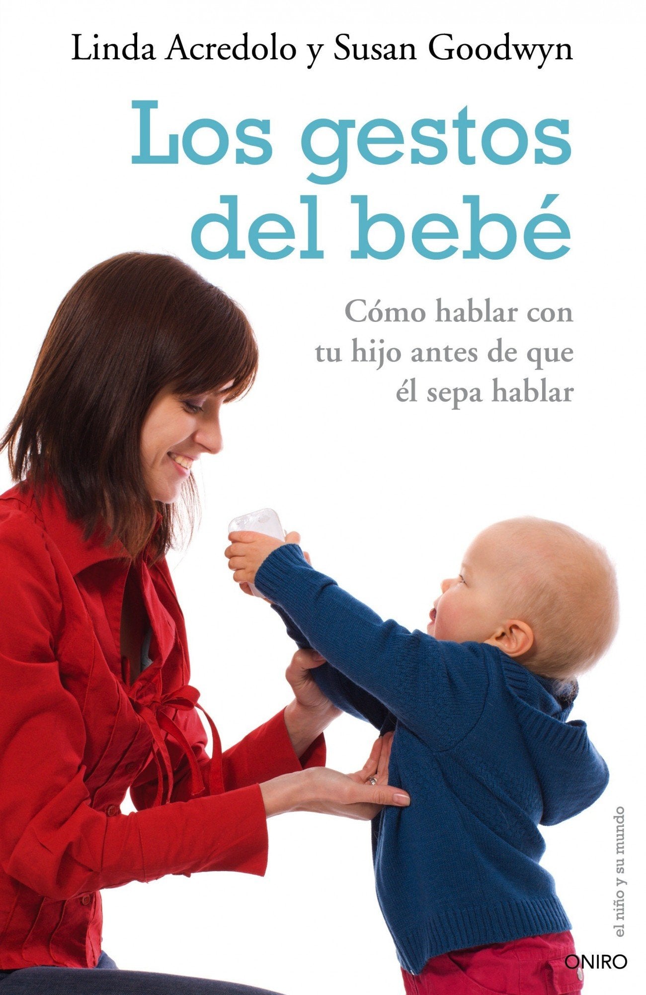 Los gestos del bebé: Cómo hablar con tu hijo antes de que él sepa hablar: 1 (El Niño y su Mundo)