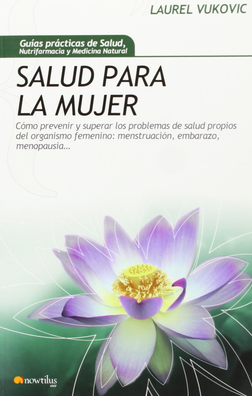 Salud para la mujer: Cómo prevenir y superar los problemas de salud propios del organismo femenino (Gu¡as Prácticas de Salud)