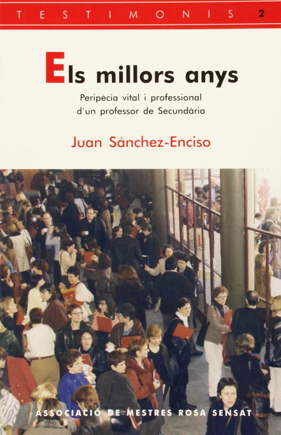 Els millors anys: Peripècia vital i professional d'un professor de secundària: 2 (Testimonis)