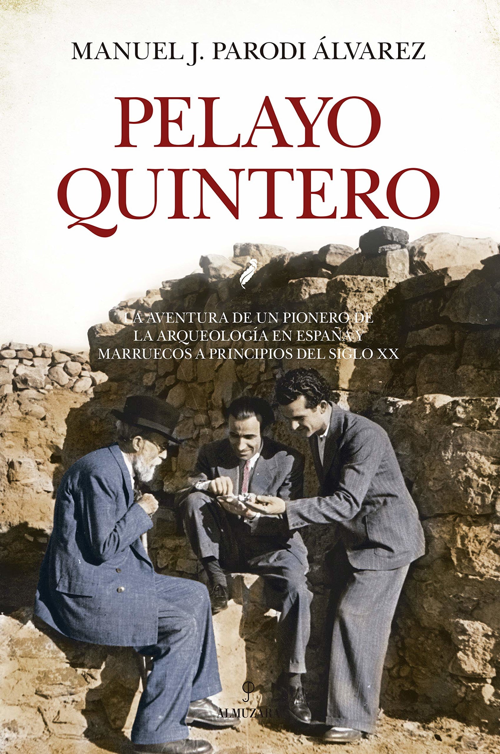 Pelayo Quintero: La aventura de un pionero de la Arqueología en España y Marruecos a principios del siglo XX (Memorias y biografías)