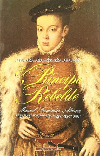 El principe rebelde : novela historica