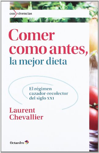 Comer como antes, la mejor dieta: El régimen cazador-recolector del siglo XXI: 15 (Con vivencias)