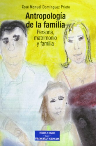 Antropología de la familia: Persona, matrimonio y familia (ESTUDIOS Y ENSAYOS)
