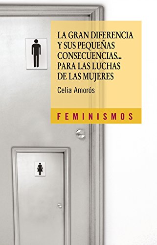 La gran diferencia y sus pequeñas consecuencias... para las luchas de las mujeres (Feminismos)