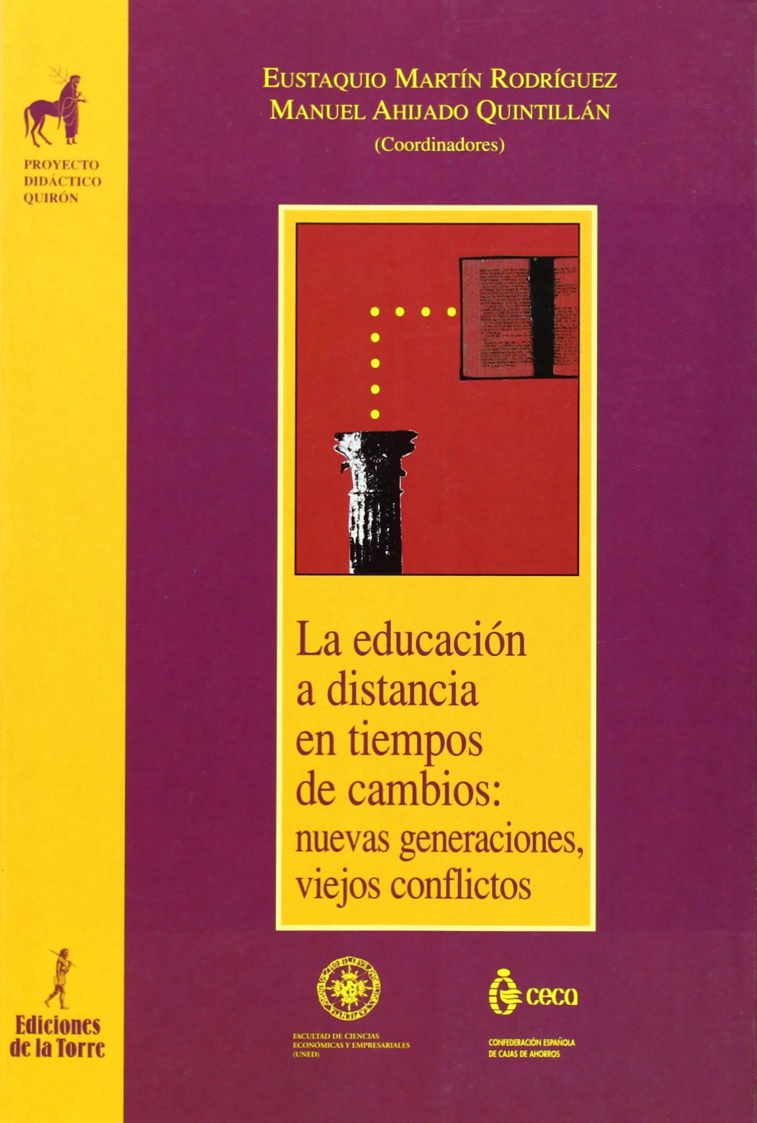 La educación a distancia en tiempos de cambios: nuevas generaciones, viejos conflictos: 11 (Proyecto didáctico Quirón, Medios de comunicación y enseñanza)