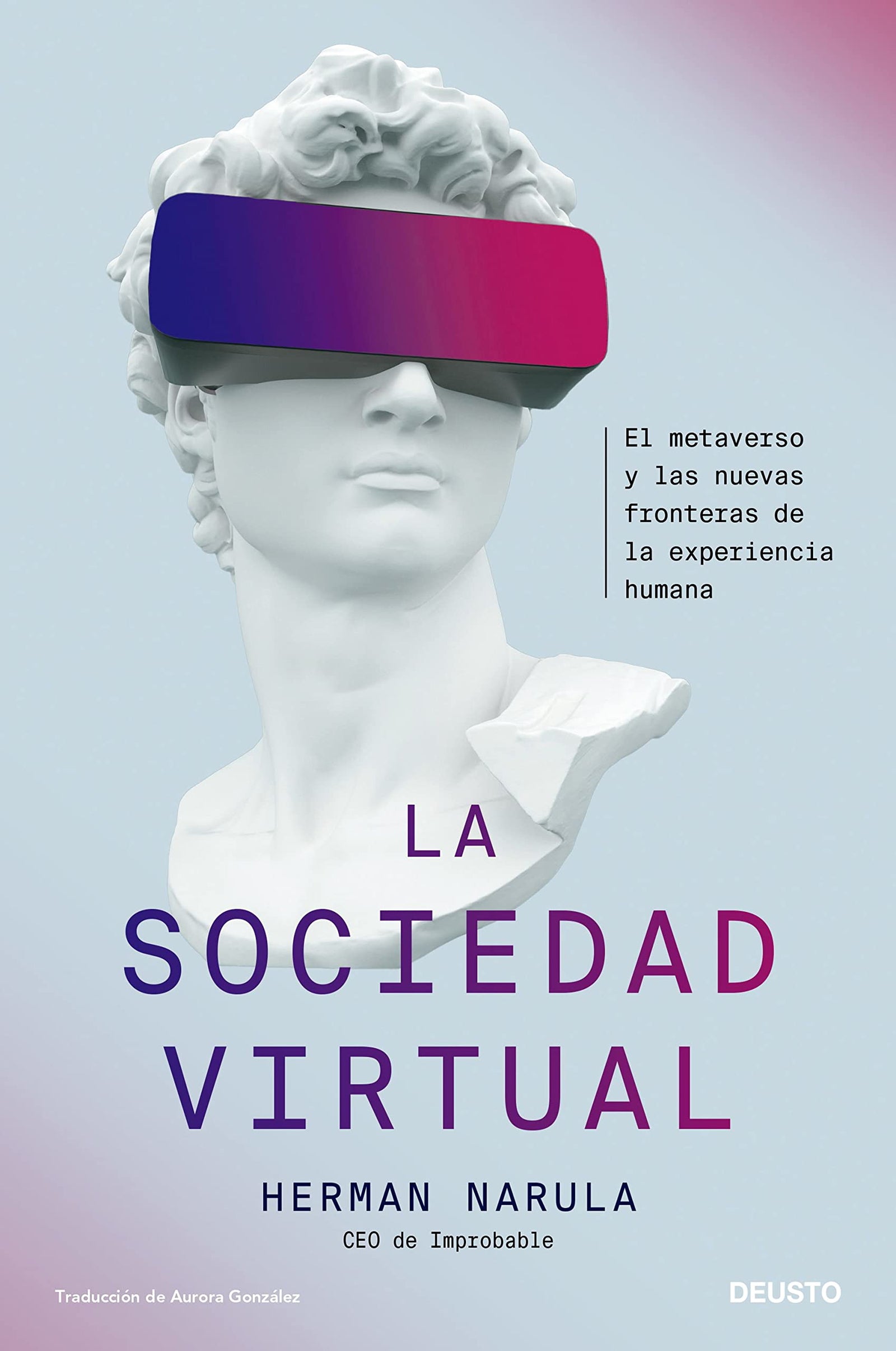 La sociedad virtual: El metaverso y las nuevas fronteras de la experiencia humana (Deusto)