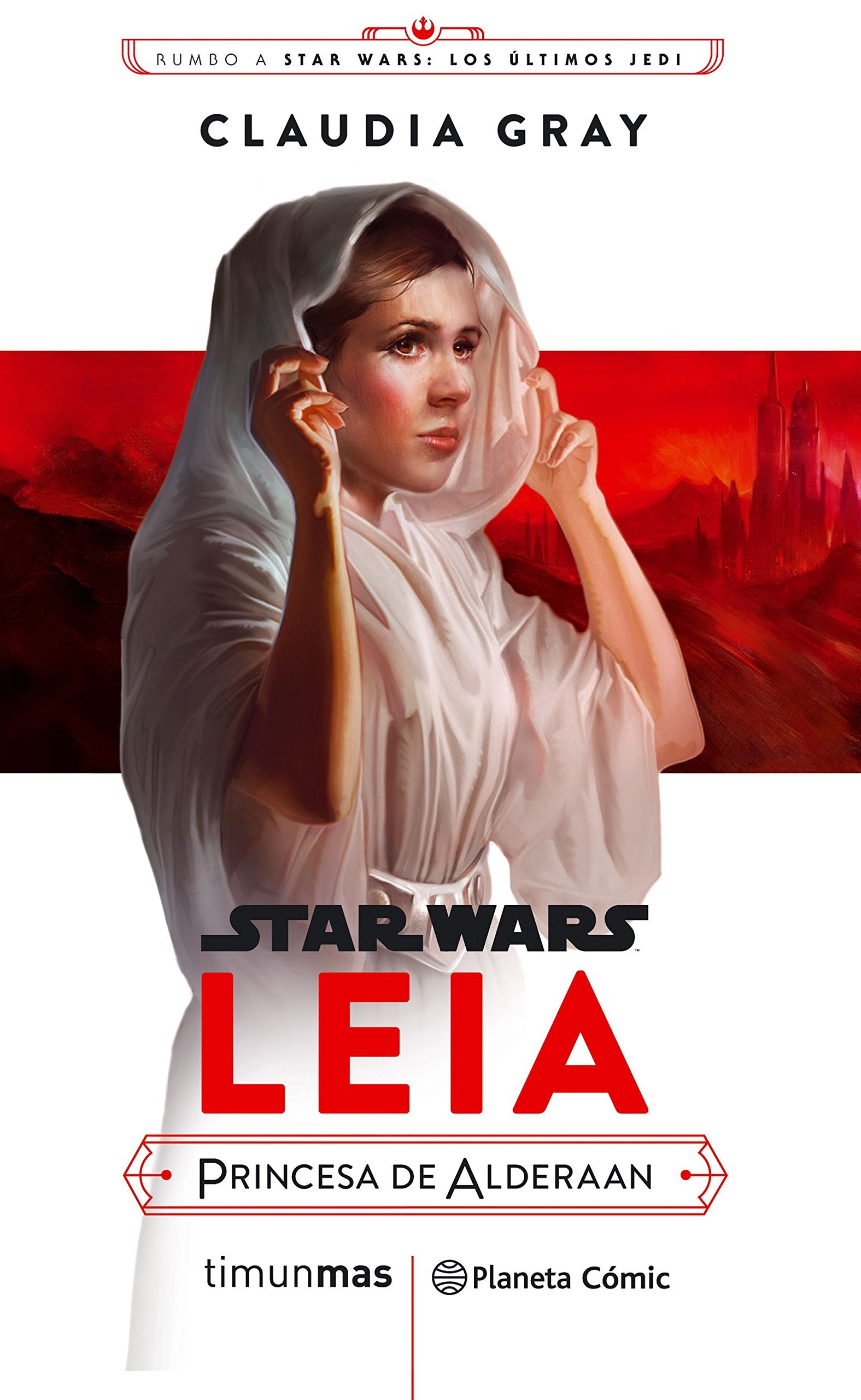 Star Wars Episodio VIII Leia Princesa de Alderaan (novela) (Star Wars: Novelas)
