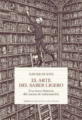 El arte del saber ligero: Una breve historia del exceso de información: 137 (Biblioteca de Ensayo / Serie mayor)