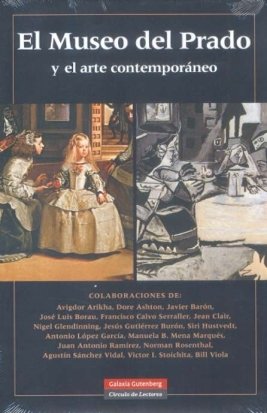 El Museo del Prado y el arte contemporáneo: La Influencia de Los Grandes Maestros del Pasado En El Arte de Vanguardia (Fundación Amigos del Museo del Prado)