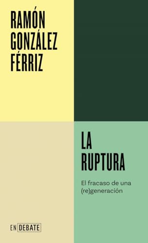 La ruptura (Serie ENDEBATE): El fracaso de una generación
