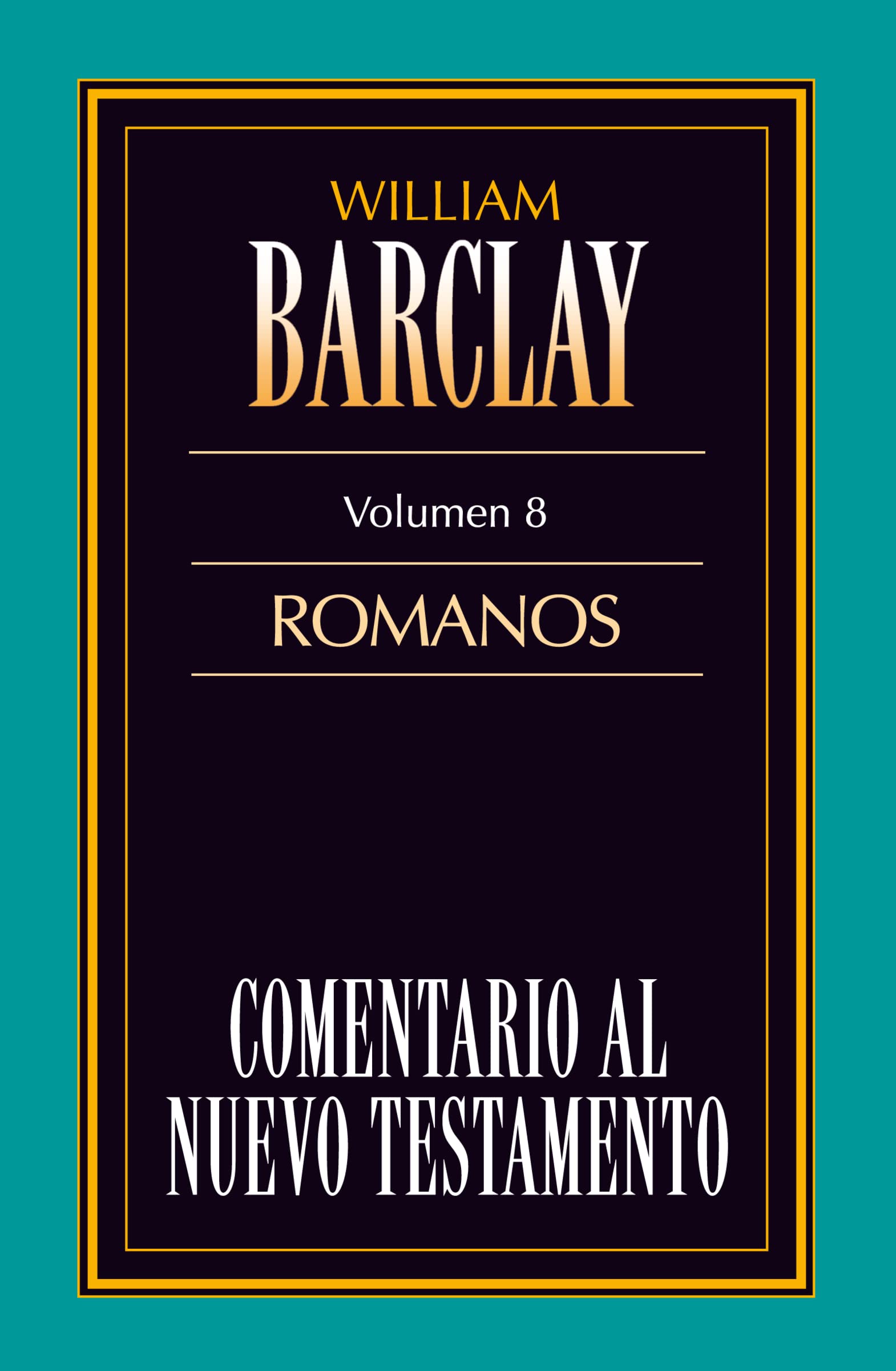 ROMANOS: Comentario al Nuevo Testamento/ New Testament Commentaries: 8 (COMENTARIOS AL N.T. WILLIAM BARCLAY)