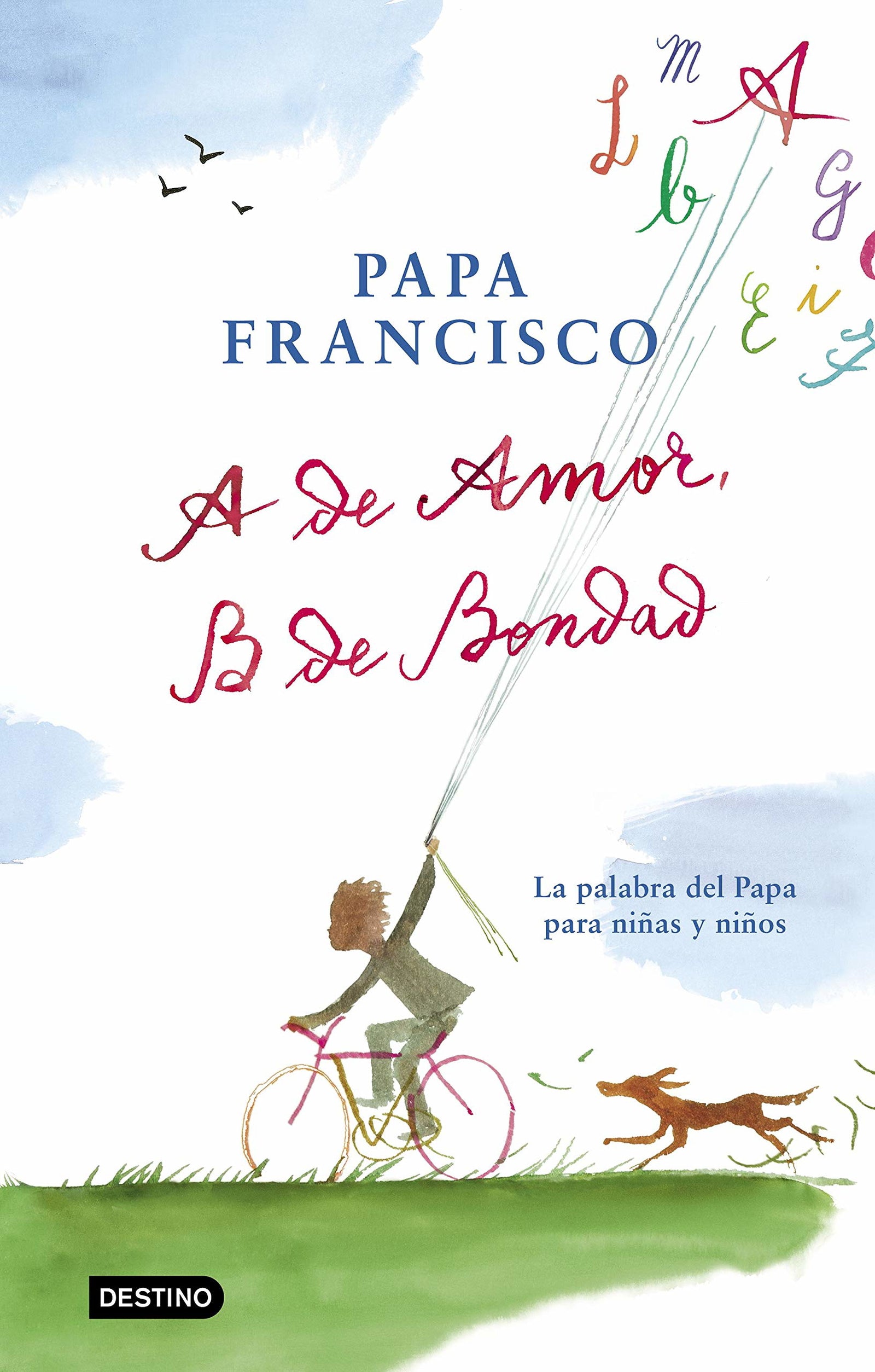 A de amor, B de bondad: La palabra del Papa para niñas y niños (Libros de conocimiento)