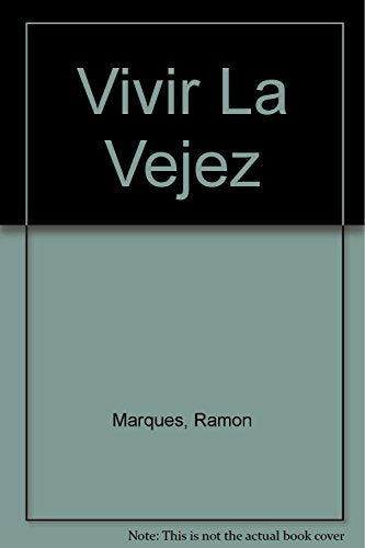 VIVIR LA VEJEZ.LO QUE ENVEJECE Y... (SIN COLECCION)