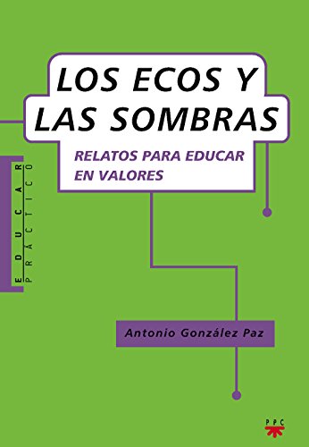 Los ecos y las sombras: Relatos para educar en valores: 84 (Educar Práctico)