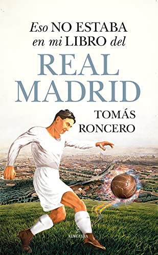 Eso no estaba en mi libro del Real Madrid (Historia)