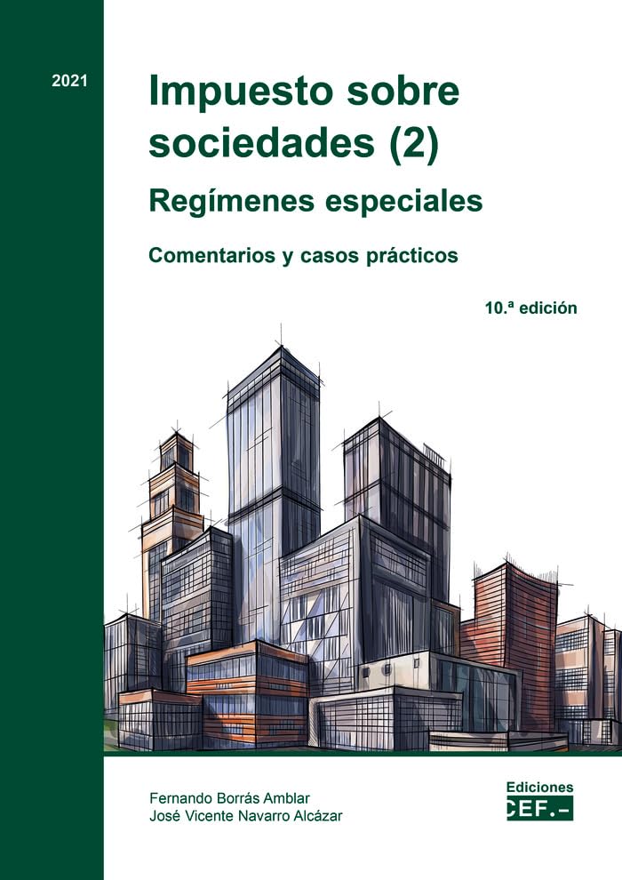 Impuesto Sobre Sociedades (2). Regímenes Especiales. Comentarios y Casos Prácticos. 2021 (Impuesto sobre sociedades. Comentarios y casos prácticos)