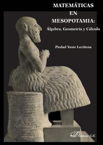 Matemáticas en Mesopotamia: Älgebra, geometría y cálculo: Algebra, Geometria y Calculo (SIN COLECCION)
