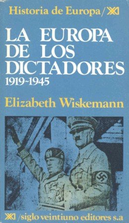 La Europa de los dictadores 1919-1945 (Historia de Europa)