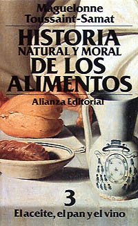 Historia natural y moral de los alimentos: 3. El aceite, el pan y el vino (El Libro De Bolsillo (Lb))