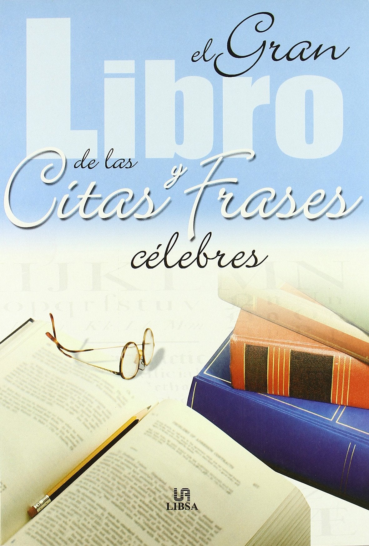 El Gran Libro de las Citas y Frases Célebres (Mucho más)