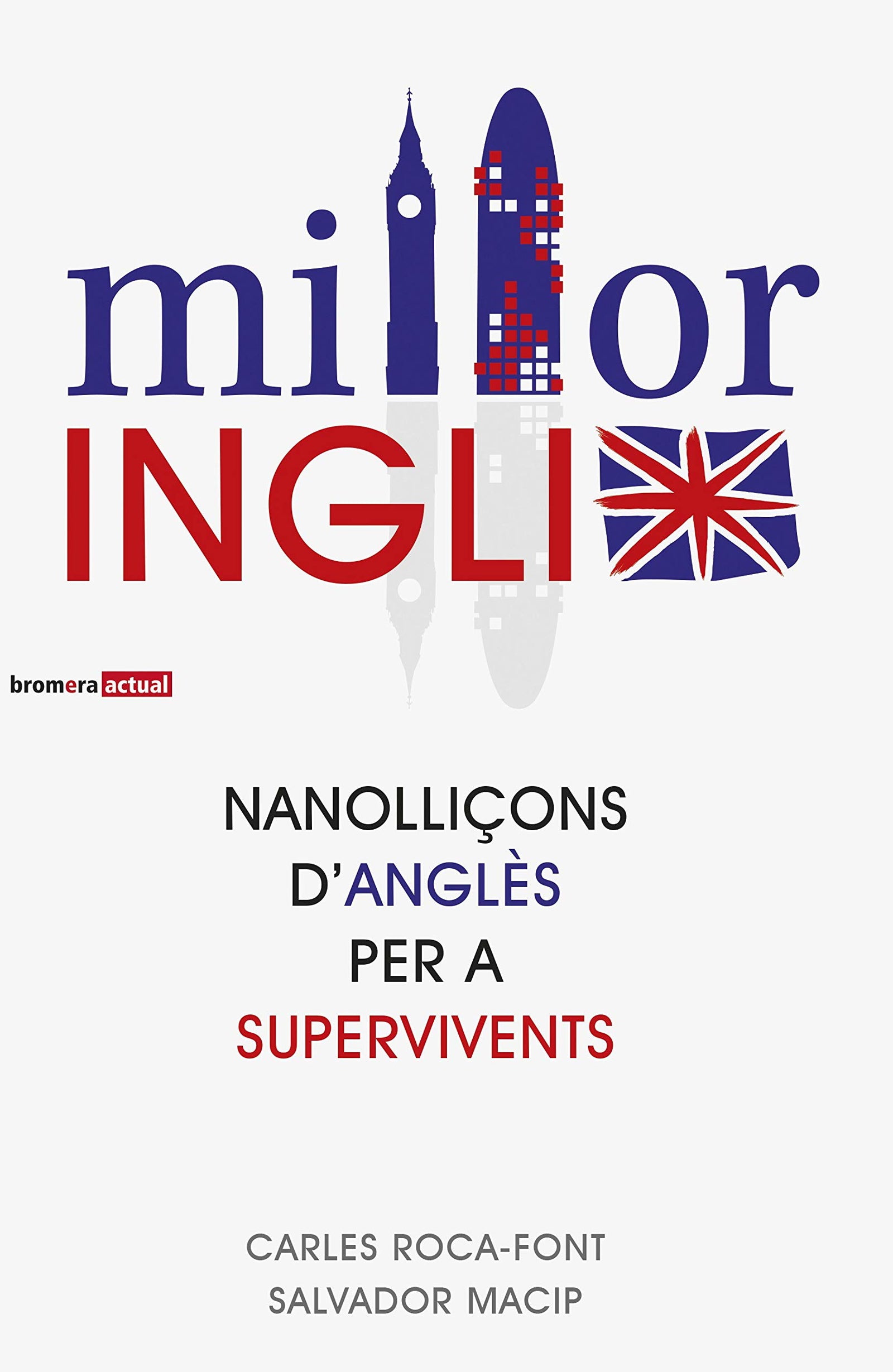 Milloringlix: Nanolliçons d'anglés per a supervivents: 15 (Bromera Actual)