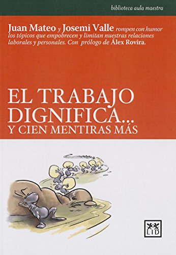 El Trabajo Dignifica y cien mentiras Más (Acción Empresarial)