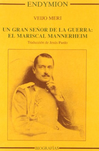 Un gran señor de la Guerra:el mariscal mannerheim