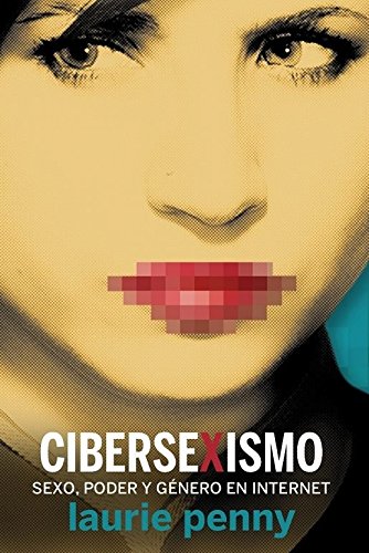 Cibersexismo. Sexo, poder y género en internet (La pasión de Mary Read)