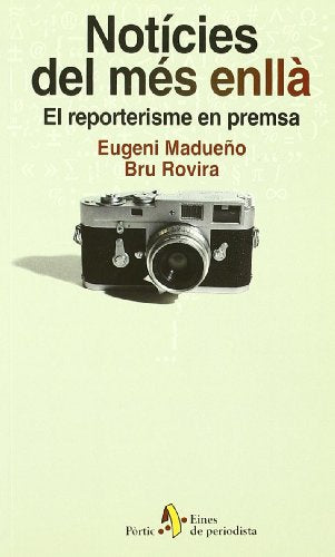 Notíces del més enllà. El reporterisme en premsa (EINES PERIODIST)