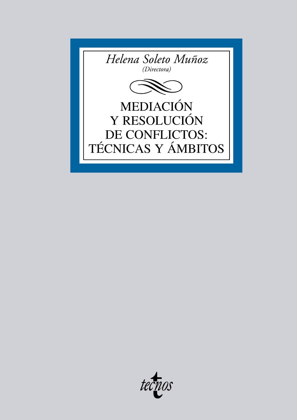 Mediación y resolución de conflictos: Técnicas y ámbitos (Derecho - Biblioteca Universitaria de Editorial Tecnos)