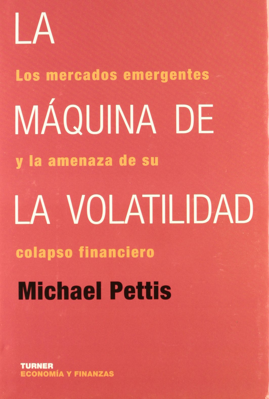 Maquina de la volatilidad, la. los mercados emergentes y la amenaza...