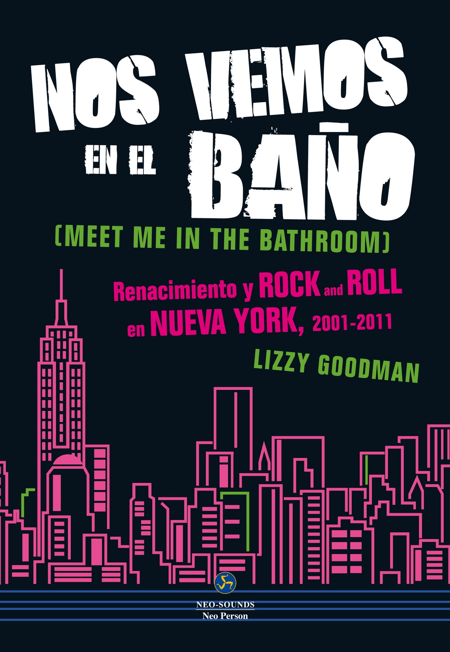 Nos vemos en el baño. Renacimiento y Rock and Roll en Nueva York. 2001 - 2011