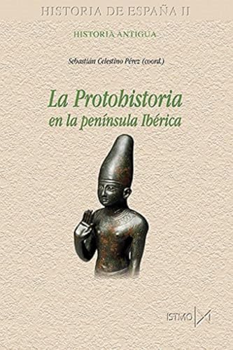LA PROTOHISTORIA EN LA ESPAÑA PRERROMANA: 178 (Historia de España)
