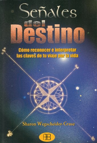 Senales del destino / Signs of Destiny: Como Reconecer E Interpretar Las Claves De Tu Viaje Por La Vida (Nueva Era)